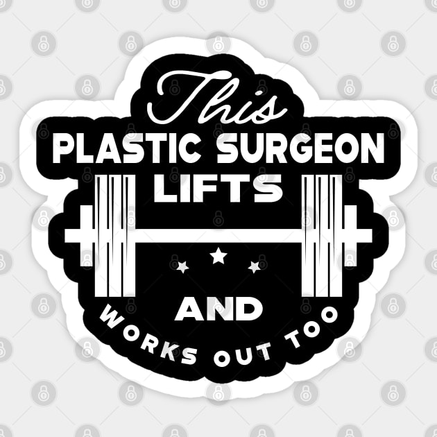 Plastic Surgeon and workout - This plastic surgeon lifts and works out too Sticker by KC Happy Shop